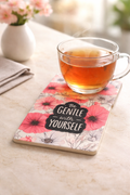 Be Gentle With Yourself Floral Tea Moment Decor ✨🌿