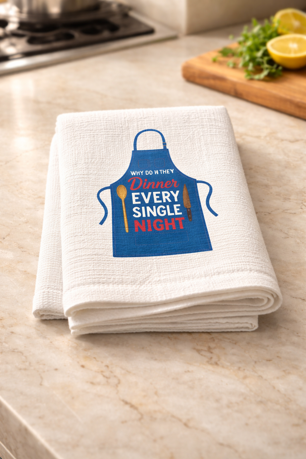 🍽️😅 Title: Why Do They Want Dinner Every Single Night? Kitchen Towel 🍋✨